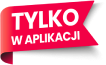 tylko w aplikacji